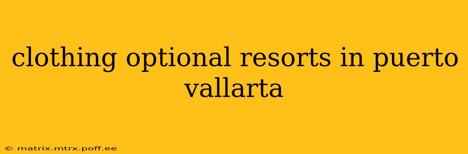 clothing optional resorts in puerto vallarta