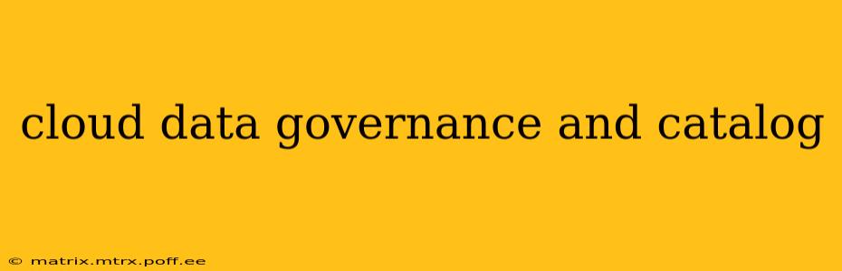 cloud data governance and catalog