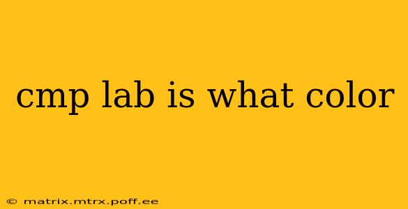 cmp lab is what color