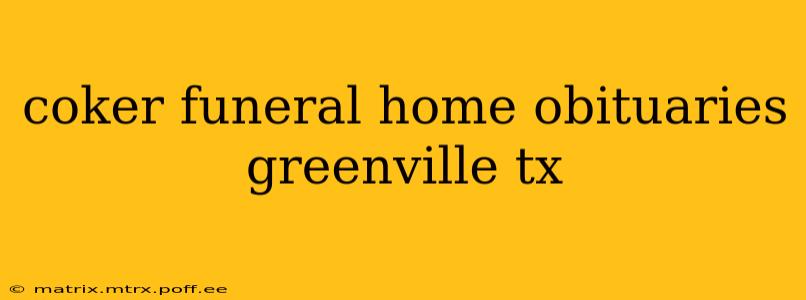 coker funeral home obituaries greenville tx