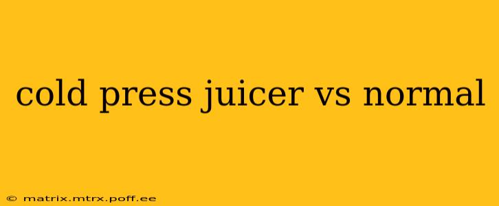 cold press juicer vs normal