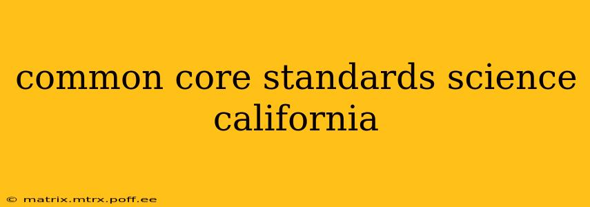 common core standards science california