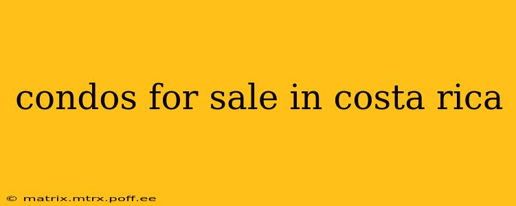 condos for sale in costa rica