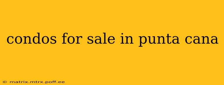 condos for sale in punta cana