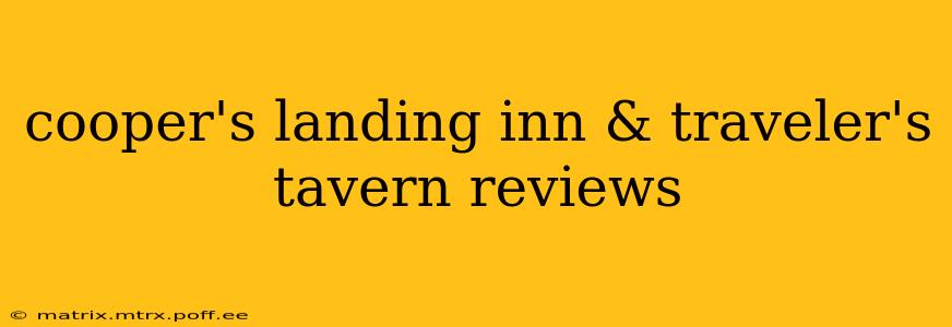 cooper's landing inn & traveler's tavern reviews