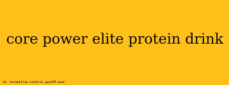 core power elite protein drink