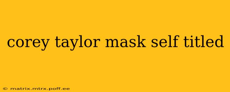 corey taylor mask self titled