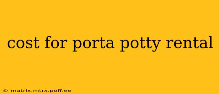 cost for porta potty rental