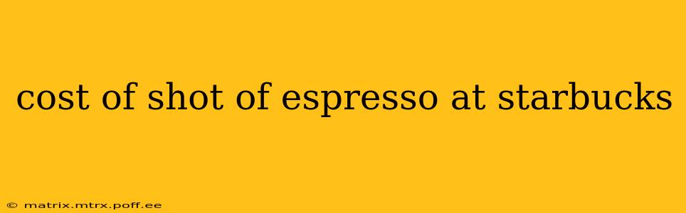 cost of shot of espresso at starbucks