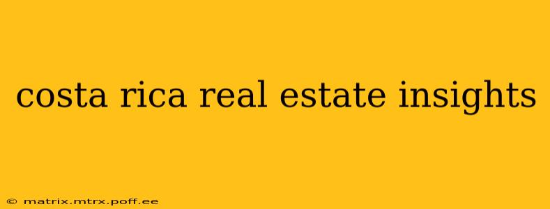 costa rica real estate insights
