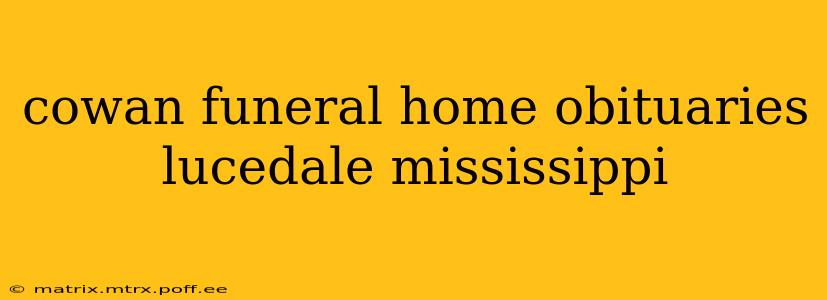 cowan funeral home obituaries lucedale mississippi