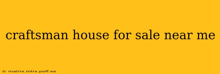 craftsman house for sale near me