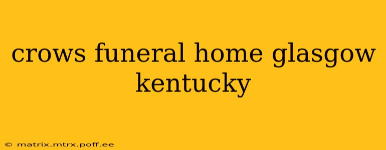crows funeral home glasgow kentucky
