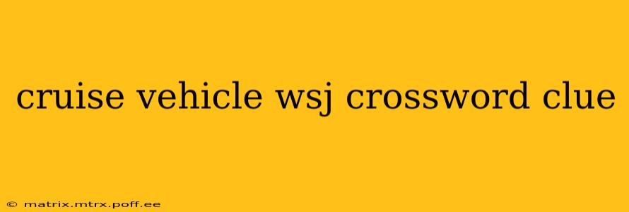 cruise vehicle wsj crossword clue