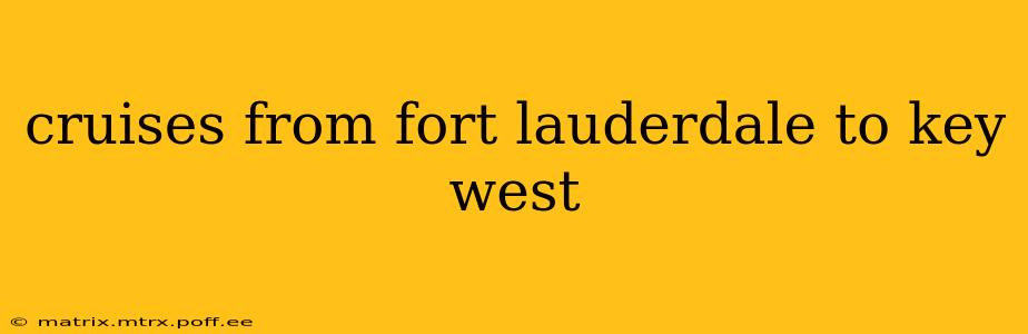 cruises from fort lauderdale to key west