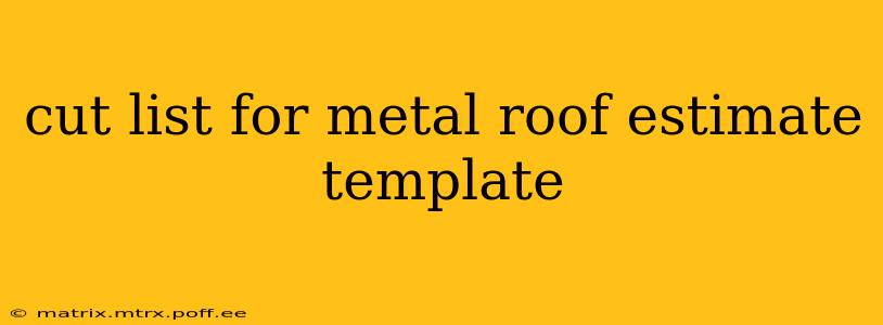 cut list for metal roof estimate template
