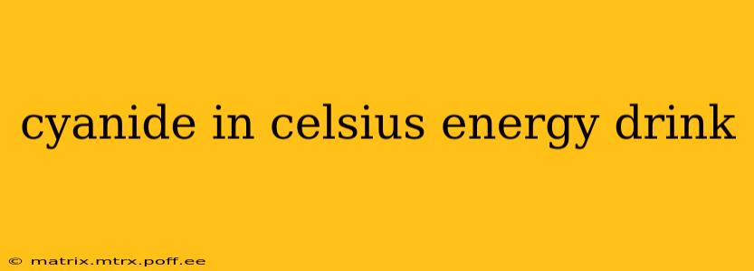 cyanide in celsius energy drink