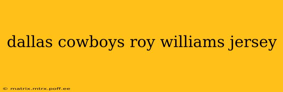 dallas cowboys roy williams jersey