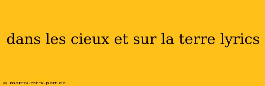 dans les cieux et sur la terre lyrics