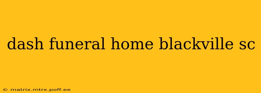 dash funeral home blackville sc