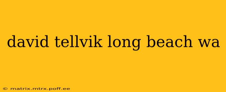 david tellvik long beach wa