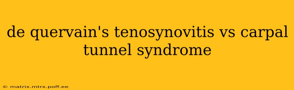 de quervain's tenosynovitis vs carpal tunnel syndrome