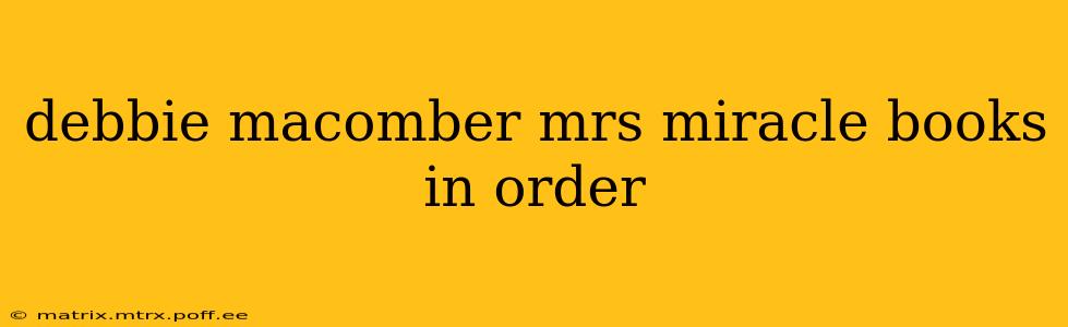 debbie macomber mrs miracle books in order