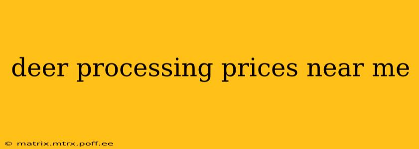deer processing prices near me