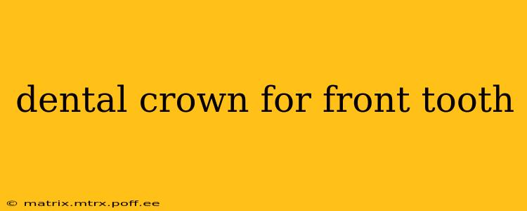 dental crown for front tooth