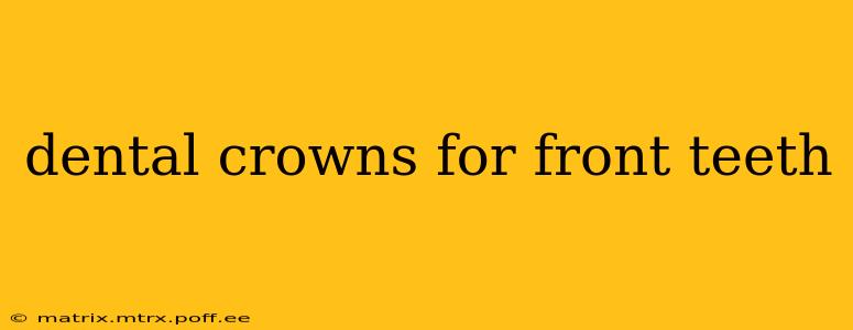 dental crowns for front teeth