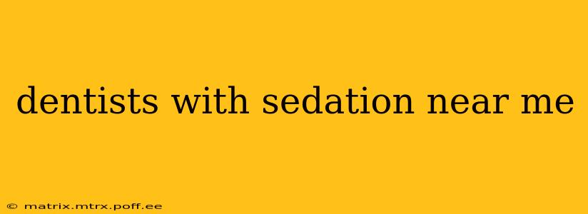 dentists with sedation near me
