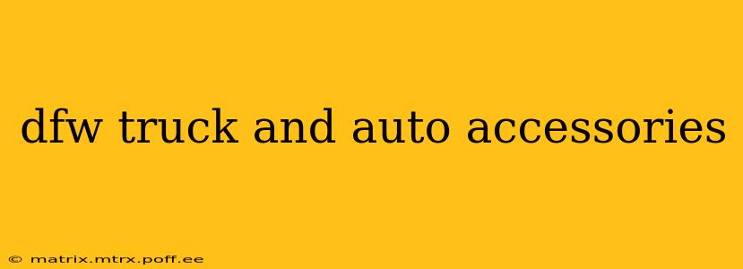dfw truck and auto accessories