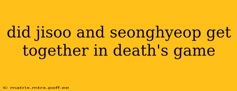 did jisoo and seonghyeop get together in death's game