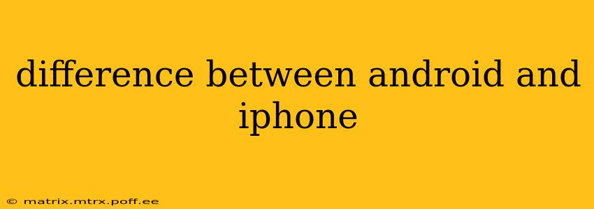 difference between android and iphone
