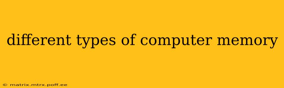 different types of computer memory