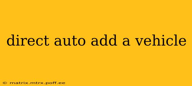 direct auto add a vehicle