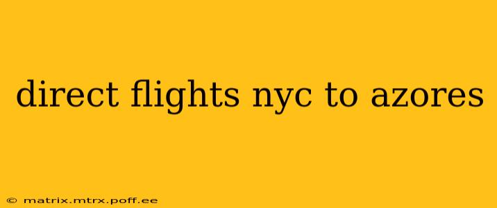 direct flights nyc to azores