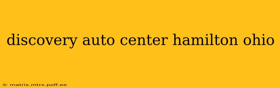 discovery auto center hamilton ohio