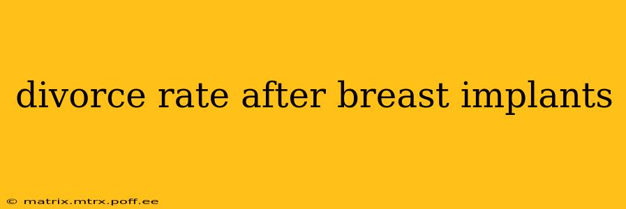 divorce rate after breast implants