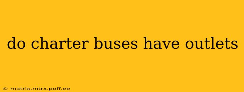 do charter buses have outlets