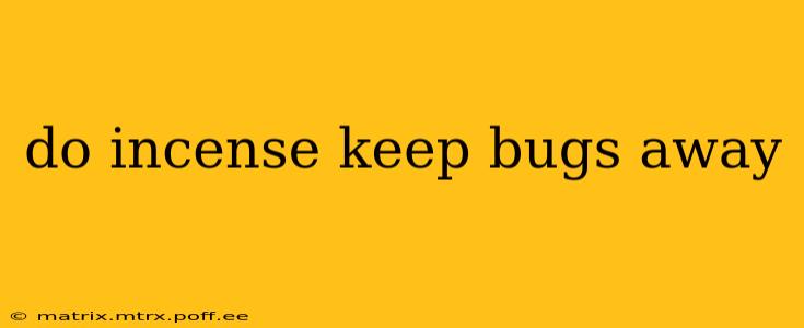 do incense keep bugs away
