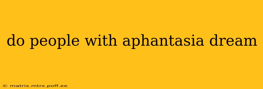 do people with aphantasia dream
