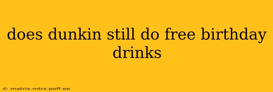 does dunkin still do free birthday drinks