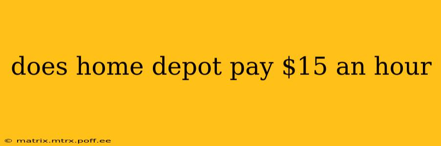 does home depot pay $15 an hour