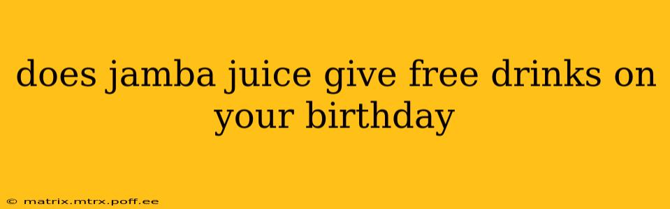 does jamba juice give free drinks on your birthday