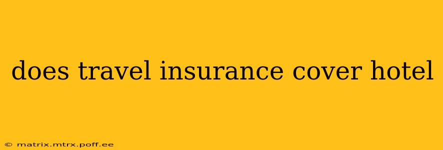 does travel insurance cover hotel