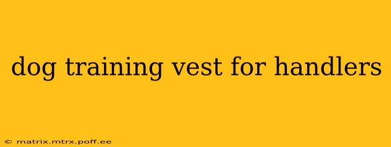 dog training vest for handlers