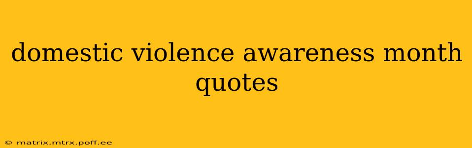 domestic violence awareness month quotes