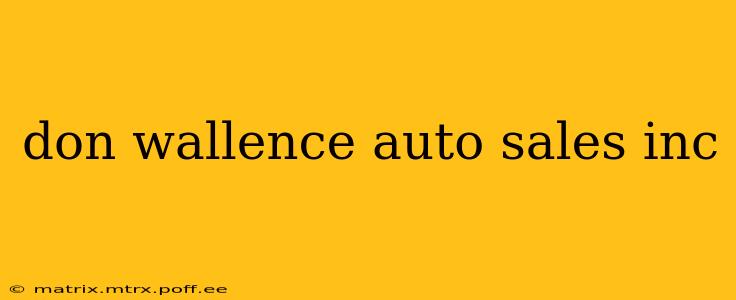 don wallence auto sales inc