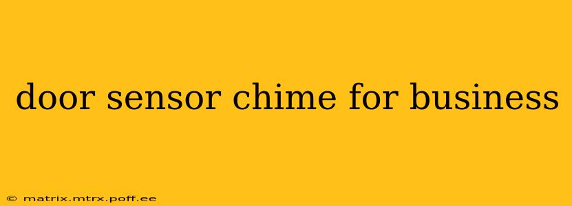 door sensor chime for business